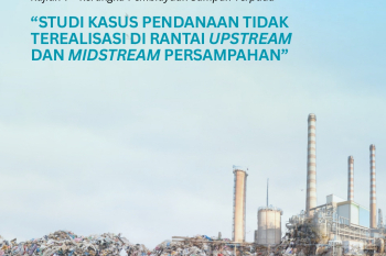 Integrated Waste Financing Framework: Case Studies on Unrealized Financing in the Upstream and Midstream Waste Management Chain (Available in Bahasa Indonesia only)